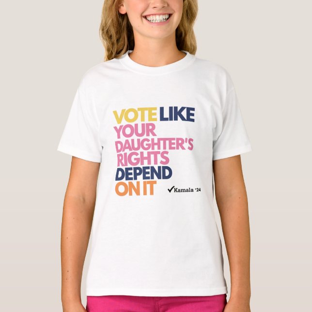 Camiseta Vote Como Se Os Direitos Da Sua Filha Dependessem  (Frente)