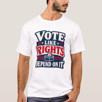 Camiseta Vote Como Se os Direitos Dependessem Disso Polític