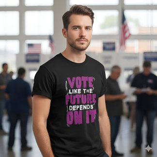 Camiseta Vote Like The Future Depends On It - Election Day