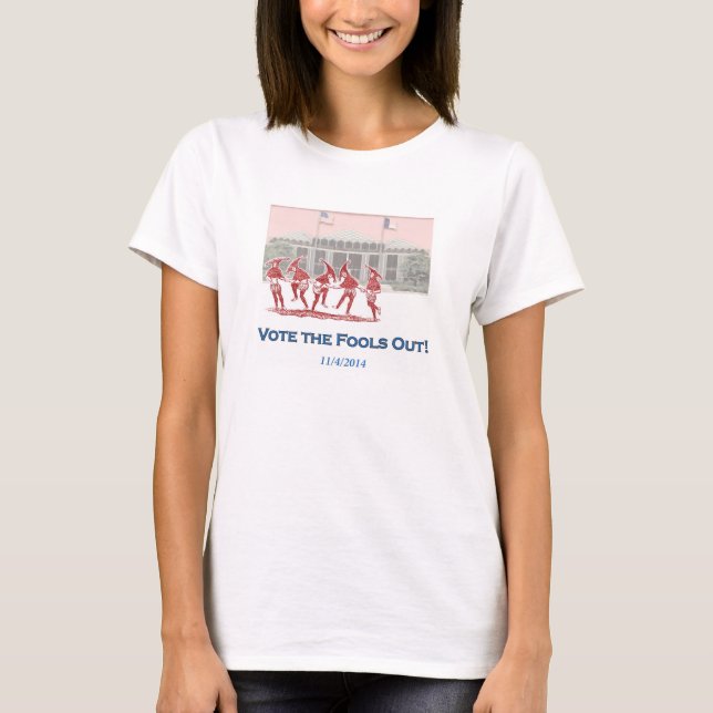 Camiseta Vote os tolos para fora! O t-shirt da mulher (Frente)