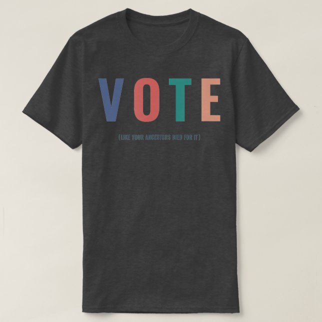 Camiseta Votem Como Os Seus Ancestrais Morreram Por Ele 202 (Frente do Design)