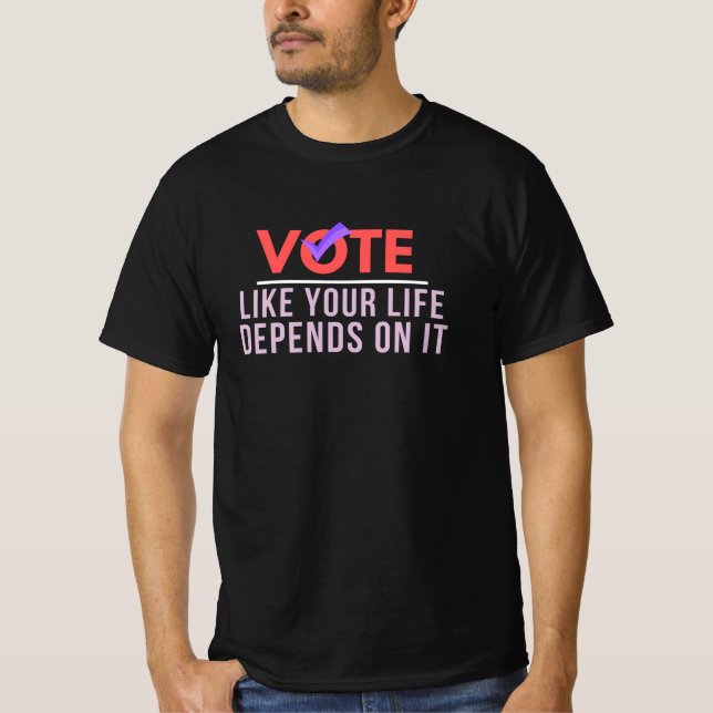 Camiseta Votem Porque Sua Vida Depende Disso (Frente)