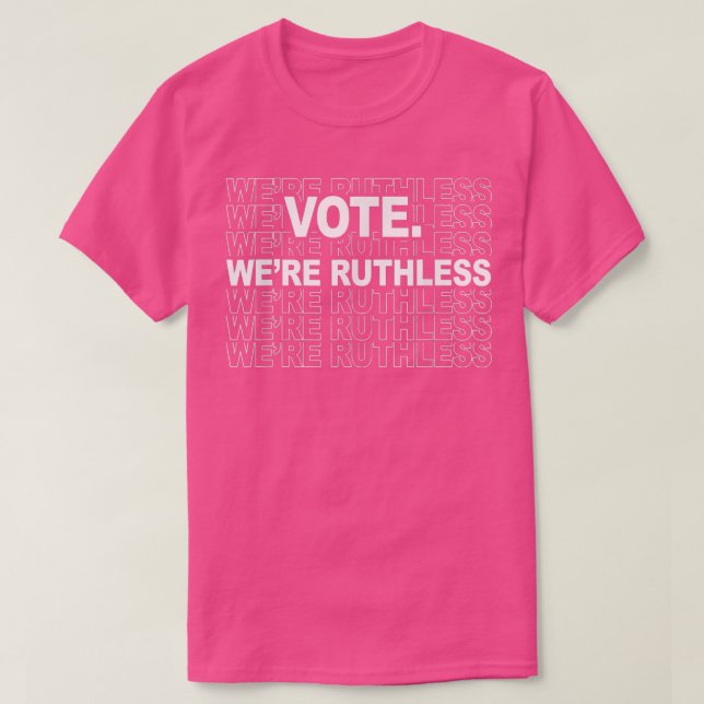 Camiseta Votem, somos implacáveis. Temos que votar sem sent (Frente do Design)