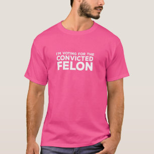 Camiseta Voto a favor do condenado Felon Funny Politica