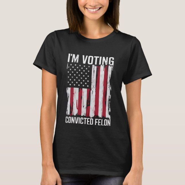 Camiseta Voto a favor do condenado Felon Pro Trump 2024 (Frente)