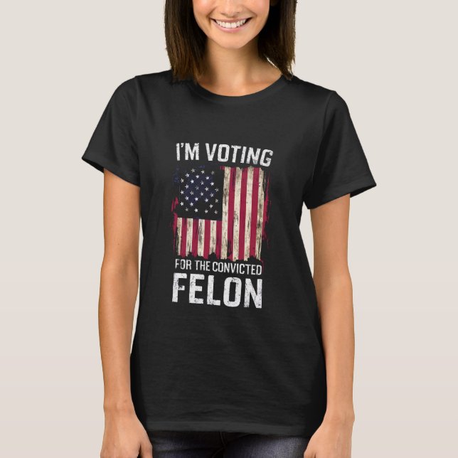 Camiseta Voto a favor do condenado Felon Pro Trump 2024 (Frente)