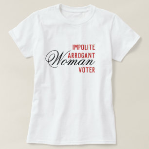 Camiseta Voto das mulheres arrogantes indelicadas