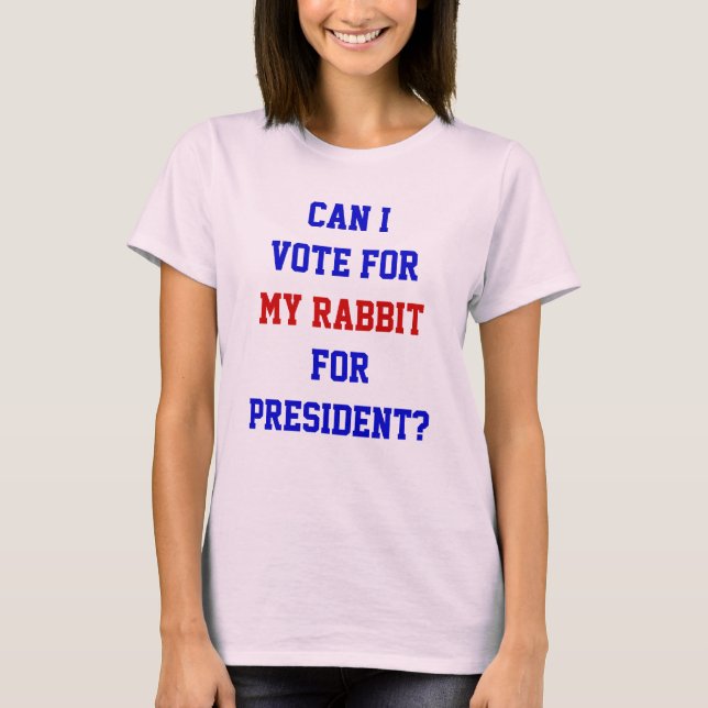 Camiseta Voto Engraçado Político Para O Meu Coelho Presiden (Frente)