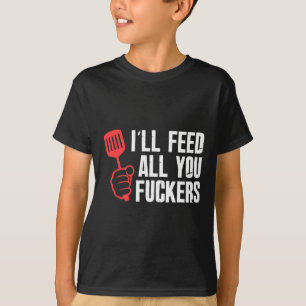 Camiseta Vou Alimentar Todos Os Seus Fckers, Cozinha De Chu