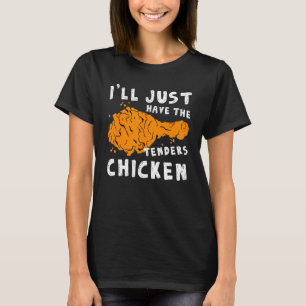 Camiseta Vou Apenas Ter O Frango Frito Tenders