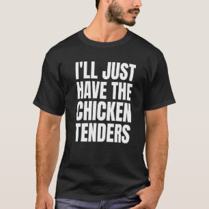 Camiseta Vou Apenas Ter Os Tenders De Frango 3