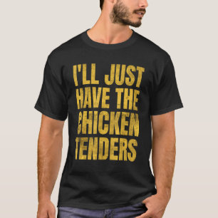 Camiseta Vou Apenas Ter Os Tenders De Frango 8