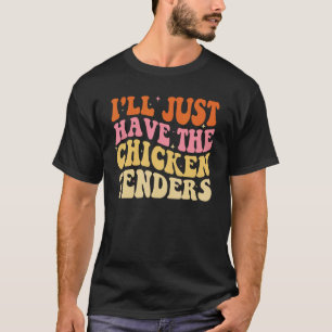 Camiseta Vou Apenas Ter Os Tenders De Frango Divertido Groo