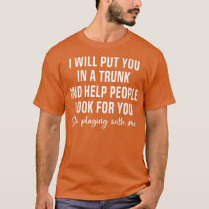 Camiseta Vou colocá-lo no porta-malas e ajudar as pessoas a