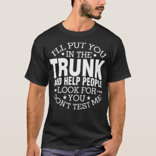 Camiseta Vou Colocá-Lo No Tronco E Ajudar As Pessoas A Proc