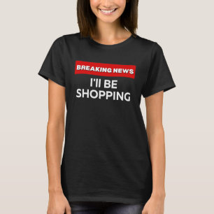 CAMISETA VOU COMPRAR NOTÍCIAS HUMOROSAS E SARCÁSTICAS