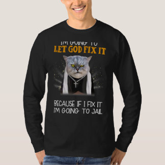 Camiseta Vou Deixar Deus Consertá-Lo Porque Se Eu Consertá-