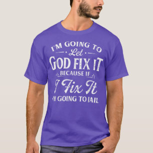 Camiseta Vou deixar Deus consertar porque se eu consertar e