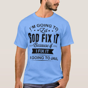 Camiseta Vou Deixar Deus Fi-Lo Se Eu Fi-Lo Ir Para J