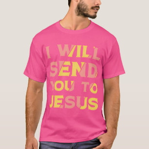 Camiseta Vou Enviá-Lo Para Jesus