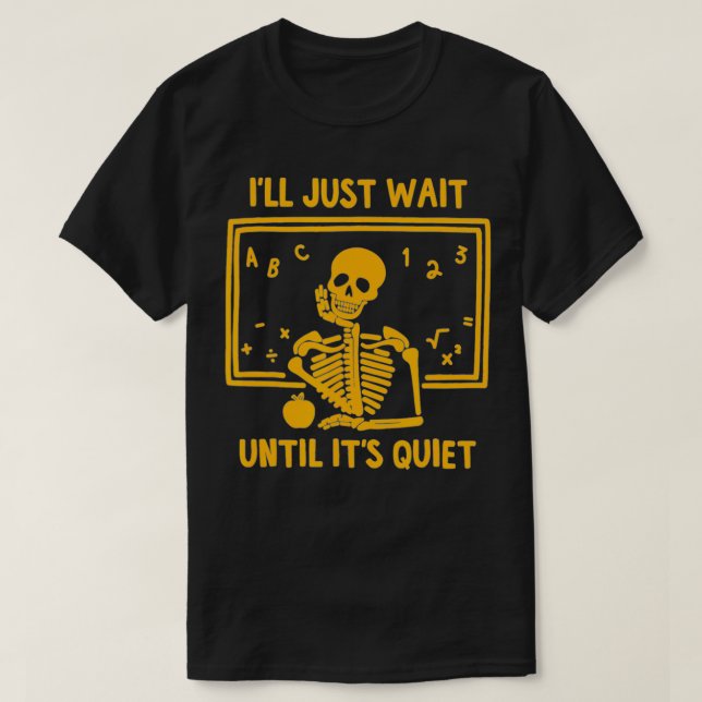 Camiseta Vou Esperar Até Que O Professor Gre De Esqueleto S (Frente do Design)