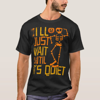 Camiseta Vou esperar até que seja calmo esqueleto assustado