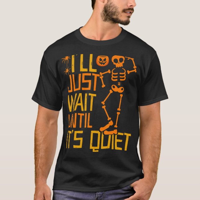 Camiseta Vou esperar até que seja calmo esqueleto assustado (Frente)