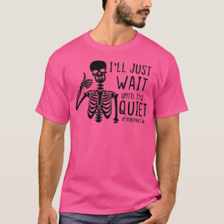 Camiseta vou esperar até que seja esqueleto silencioso Hall