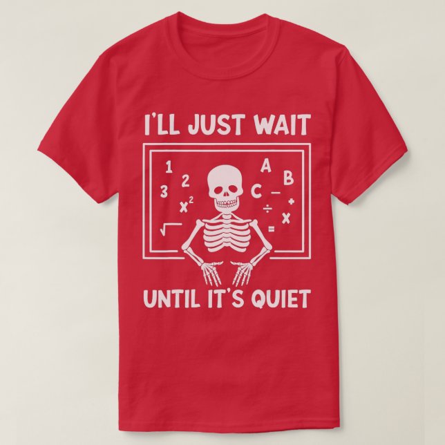 Camiseta Vou esperar até que seja o professor de esqueleto  (Frente do Design)