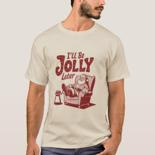 Camiseta Vou Estar Alegre Mais Tarde Humor Natalino Diverti