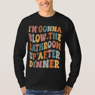 Camiseta Vou explodir o banheiro depois de Jantar engraçado