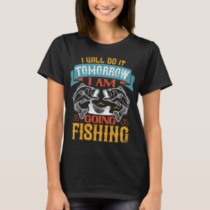 Camiseta Vou Fazer Amanhã Estou Indo Pescar
