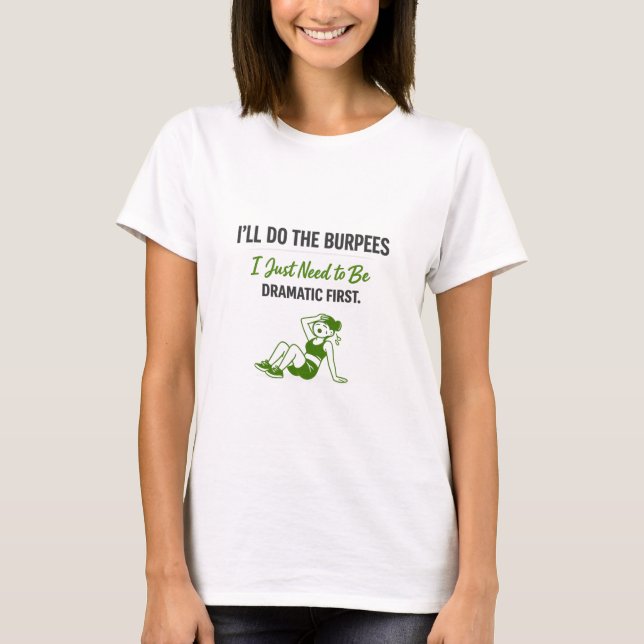 Camiseta Vou Fazer Burpees, Só Preciso Ser Dramático Antes (Frente)