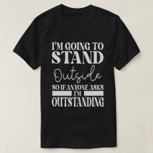 Camiseta Vou Ficar Lá Fora, Então, Se Alguém Te Perguntar