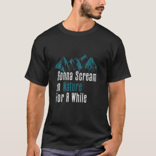 Camiseta Vou Gritar Na Natureza Por Um Tempo, Stress Reliev