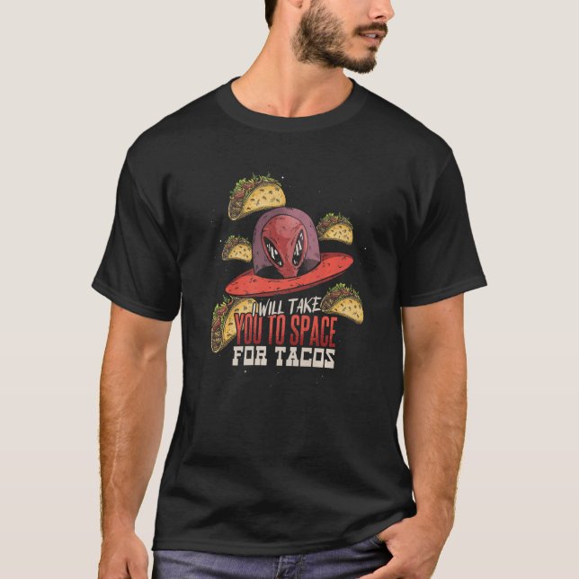 Camiseta Vou Levá-Lo Para O Espaço De Tacos OFO (Frente)