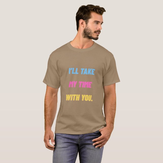 Camiseta Vou Levar Meu Tempo Com Você.” Minimal  (Frente Completa)