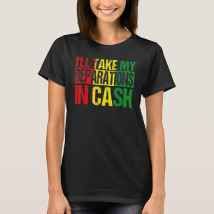 Camiseta Vou Levar Minhas Reparações Em Dinheiro Vivo Mês d