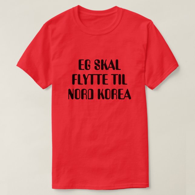 Camiseta Vou me mudar para a Coreia do Norte em vermelho no (Frente do Design)