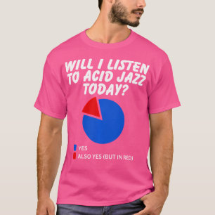 Camiseta Vou Ouvir Acid Jazz Hoje Sim Gráfico De Pizza Aci