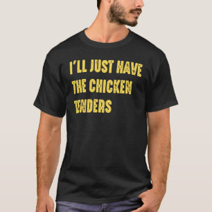 Camiseta Vou Pegar Só Os Tenders De Frango Citação
