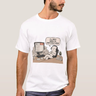 Camiseta Vou responder quando estiver emocionalmente prepar