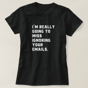 Camiseta vou sentir falta de ignorar seus emails.
