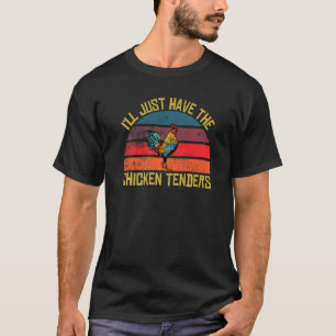 Camiseta Vou Só Ter Os Tenders De Frango Ternura Para Homen