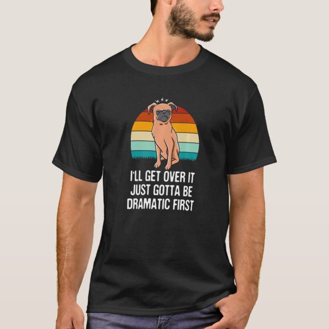 Camiseta Vou Superá-Lo. Tem Que Ser Dramático, Primeiro Eng (Frente)