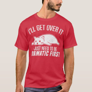 Camiseta Vou Superar Isso Eu Só Preciso Ser Dramático Prime