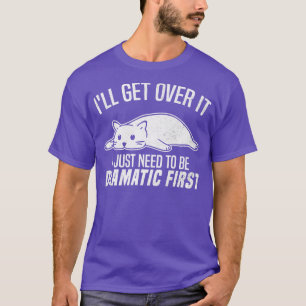 Camiseta Vou Superar Isso Eu Só Preciso Ser Dramático Prime