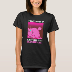 Camiseta Vou superar, só preciso ser dramático primeiro