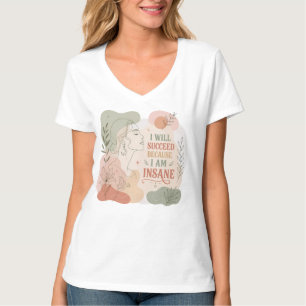 Camiseta Vou Ter Sucesso Porque Sou Floral Louca Mulher