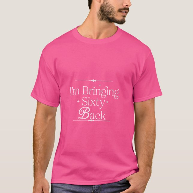 Camiseta Vou trazer 60 anos de volta. (Frente)